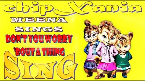 Sing Don T You Worry Bout A Thing Meena Tori Kelly Chipettes