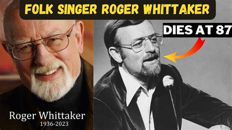 Folk Singer Roger Whittaker Best Known For Hits Durham Town And The