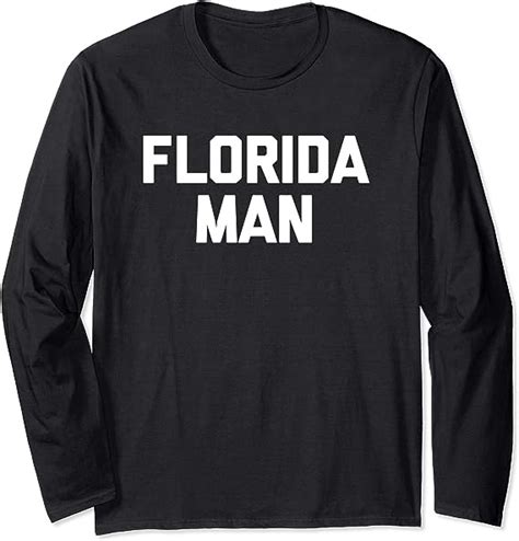 Florida Man T Shirt Funny Saying Sarcastic Novelty Humor