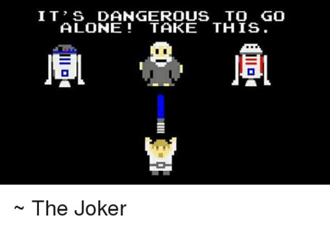Its Dangerous To Go Alone Take This Jhl ~ The Joker Joker Meme On Meme
