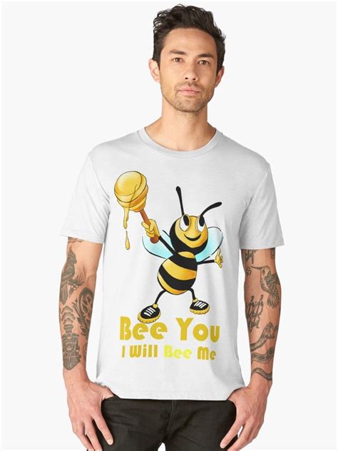 Bee You I Will Bee Me Mens Premium T Shirt By Rutiz10 Redbubble