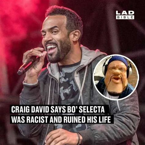 Lad Bible Craig David Says Bo Selecta Was Racist And Ruined His Life