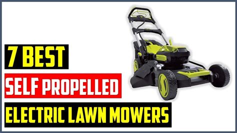 Top 7 Best Self Propelled Electric Lawn Mowers In 2022 Best Self