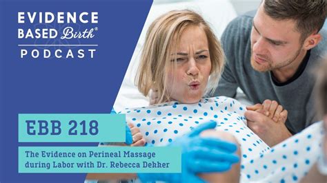 The Evidence On Perineal Massage During Labor With Dr Rebecca Dekker