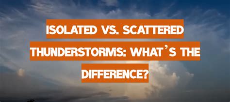 Isolated Vs Scattered Thunderstorms Whats The Difference