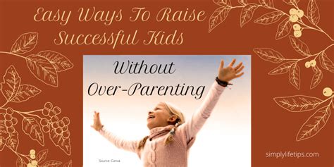 Easy Ways To Raise Successful Kids Without Over Parenting