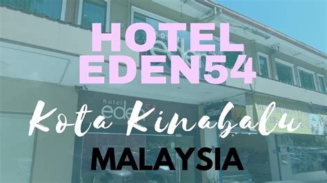 Offering affordable budget hotels starting from rm41/night. HOTEL EDEN54 - Kota Kinabalu Malaysia (Walk around) - YouTube