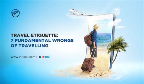 Travel Etiquette Fundamental Wrongs Of Travelling Infleek