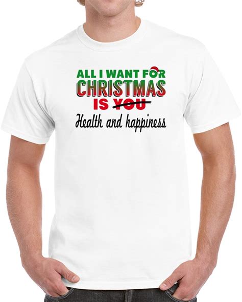 All Want For Christmas Is Health And Happiness T Shirt Happy Tshirt