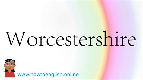 How To Pronounce Worcestershire How To Say Worcestershire Youtube