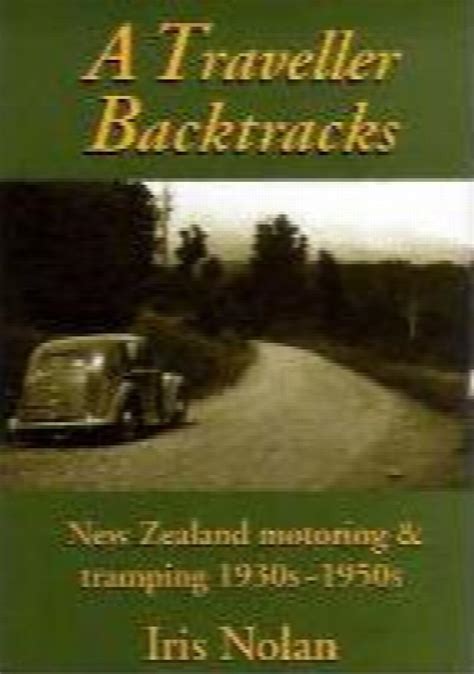 A Traveller Backtracks New Zealand Motoring Tramping S S