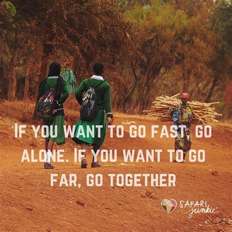 Quotes if you want to go fast, go alone. African Proverbs - 300 Inspirational Proverbs and Quotes ...