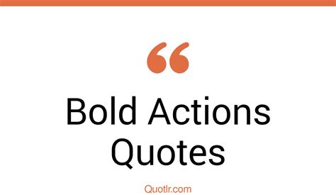 50 Blissful Bold Actions Quotes That Will Unlock Your True Potential
