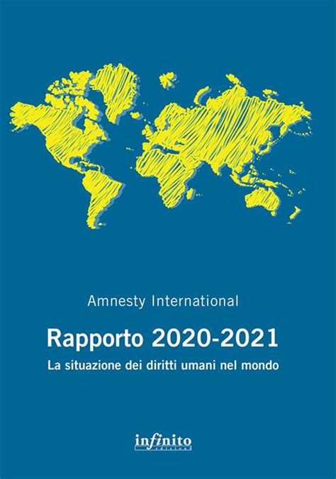amnesty international rapporto 2020 2021 la situazione dei diritti umani nel mondo libro