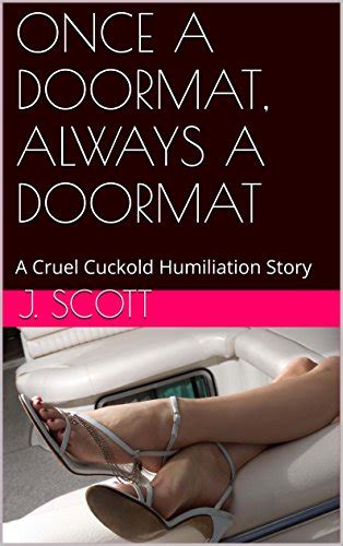 Once A Doormat Always A Doormat A Cruel Cuckold Humiliation Story