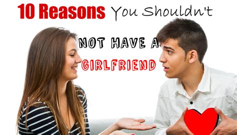10 reasons why you should not have a girlfriend