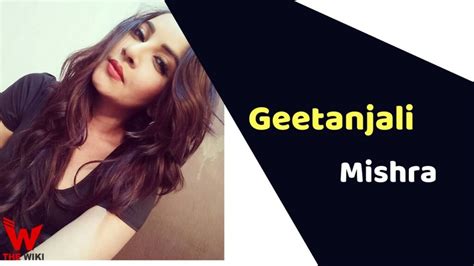 Geetanjali Mishra Actress Height Weight Age Affairs Biography