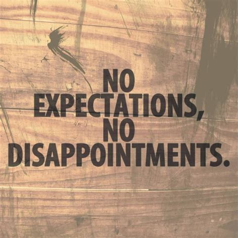 No Expectations No Disappointments Disappointment Quotes