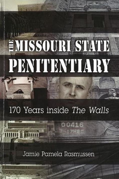 The Missouri State Penitentiary 170 Years Inside The Walls 170