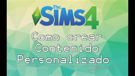 Crear Contenido Personalizado Para Los Sims 4 Tutorial Youtube