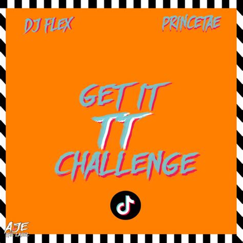Get It Tt Challenge Single By Dj Flex Prince Tae Spotify