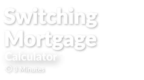 Switching Mortgage Calculator To Help You Save Money