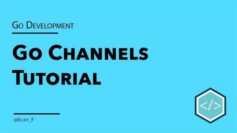 Go Basic Channels Tutorial Youtube