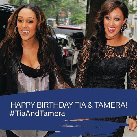 Happy Birthday Tia And Tamera I Hope You Have A Great Day Today Happy Birthday Tia