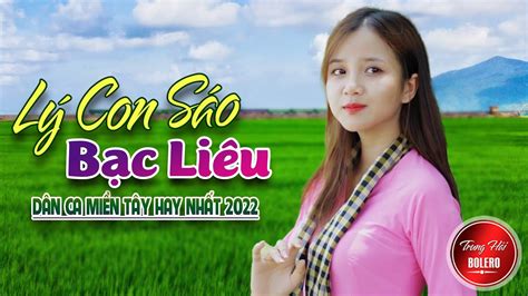 LÝ Con SÁo BẠc LiÊu 💘 Lk DÂn Ca TrỮ TÌnh Hay Nhất 2022💘nhạc Dân Ca Miền Tây Quê Hương Mới Nhất