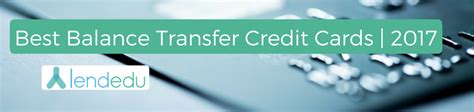 What are the best balance transfer credit cards? Best Balance Transfer Credit Cards for 2017 | LendEDU