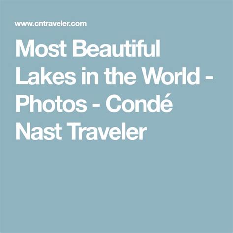 The Words Most Beautiful Lakes In The World Photos Conde Nas Traverr