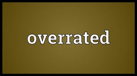 Overrated Meaning Youtube