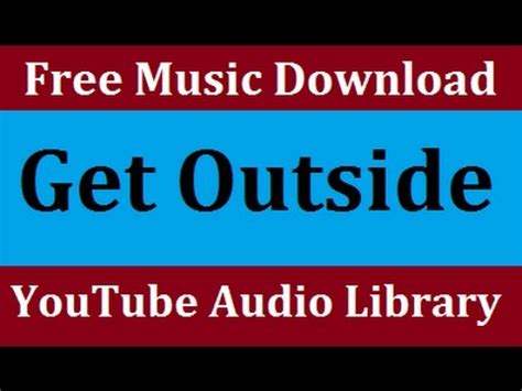 Read this article, gain expertise, and unlock free. Get Outside | YouTube Audio Library | Copyright Free Music ...