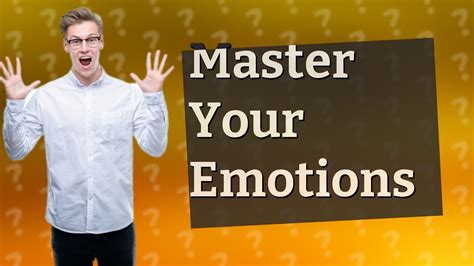 How Can I Effectively Manage And Master My Emotions Youtube