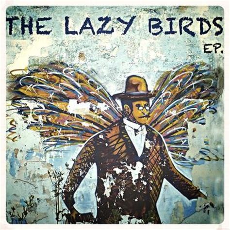 Stream The Lazy Birds Music Listen To Songs Albums Playlists For