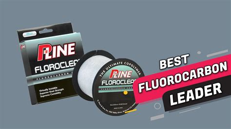 Best Fluorocarbon Leader Impact And Abrasion Resistance Fast Sinking