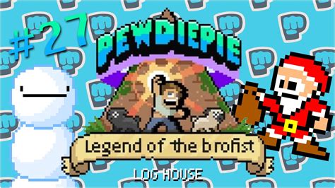 Log House Pewdiepie Legend Of The Brofist Gameplay Walkthrough Part