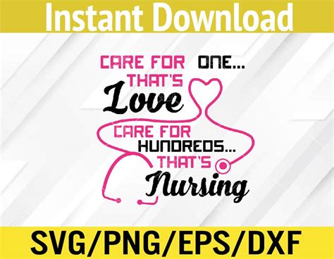 Care For One Thats Love Care For Hundreds Thats Nursing Svg Dxf