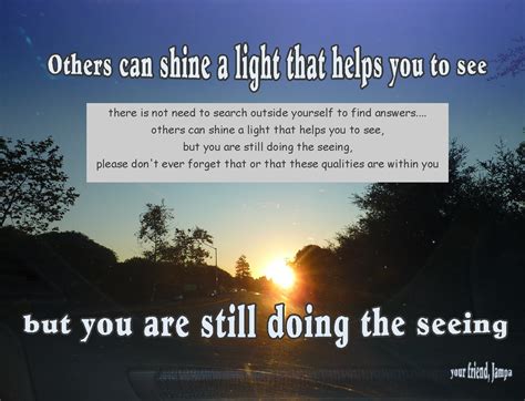 Others Can Shine A Light That Helps You To See But You Are Still Doing