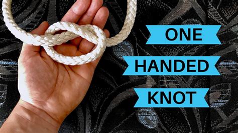 One Handed Knot Tutorial Youtube