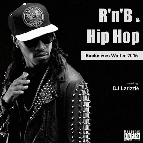 Rnb And Hip Hop Exclusives Winter 2015 Full Mix By Larizzle Mixcloud