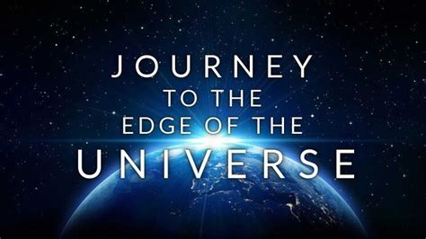 Space Documentary To The End Of The Universe Edge Of The Universe