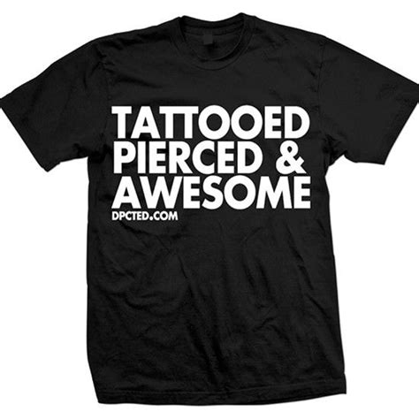 Tattooed Pierced And Awesome Tee By Dpcted Apparel Black Artist Tees Cool T Shirts Shirts