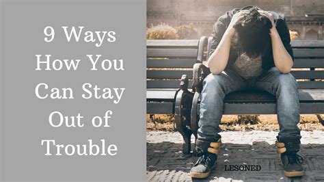 9 Ways How You Can Stay Out Of Trouble In Life Lesoned