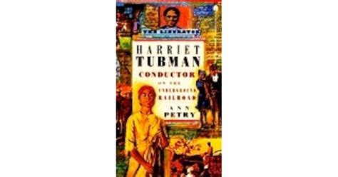 Harriet Tubman Conductor On The Underground Railroad By Ann Petry