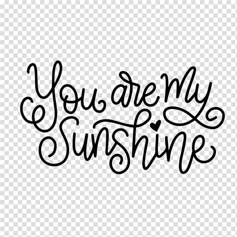 Or photographs captured with a phone's camera can be set as a. You Are My Sunshine Font, you transparent background PNG ...