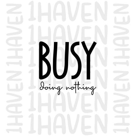 Busy Doing Nothing Svg Funny Quotes Svg Funny Sayings Svg Etsy Ireland