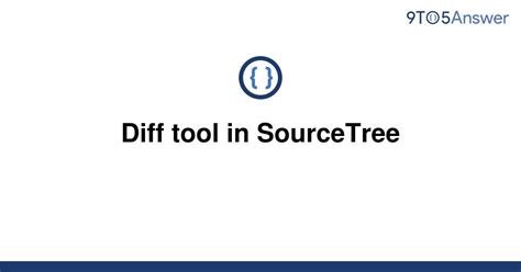 Solved Diff Tool In Sourcetree 9to5answer