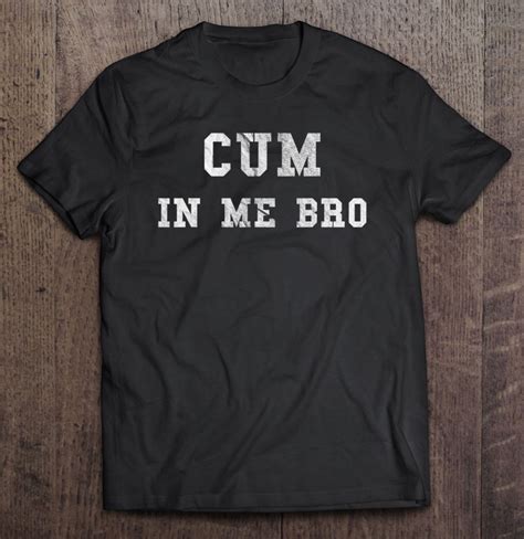 Cum In Me Bro Sperm Sex Funny Adult Humor