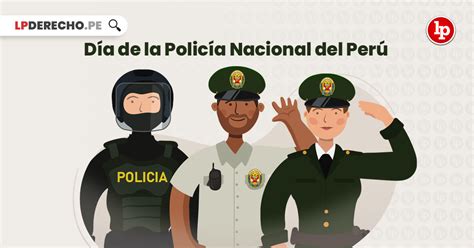 Día De La Policía Nacional Del Perú ¿por Qué Se Celebra El 6 De